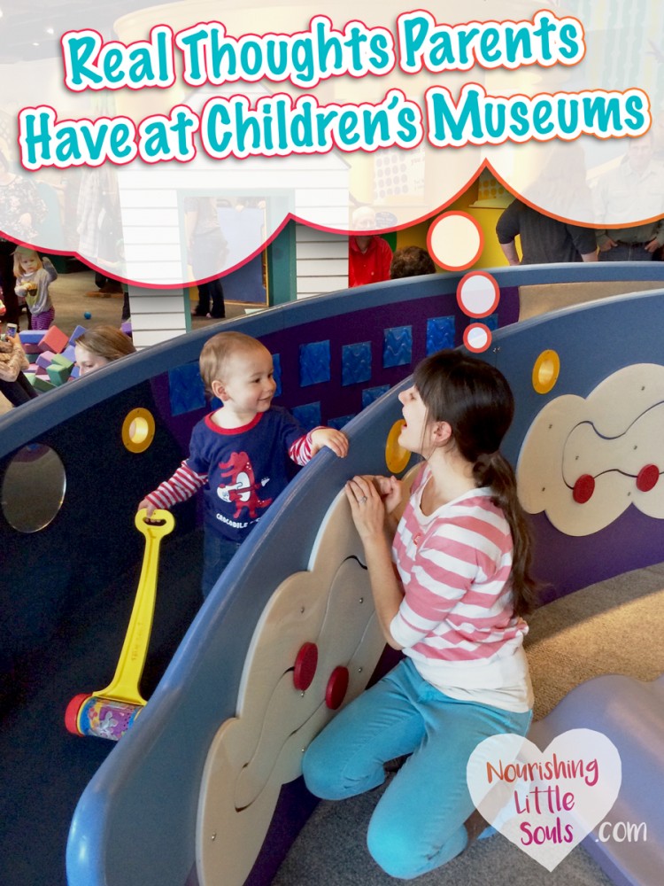 Too real! Too funny! Real thoughts parents have at a Children's Museum.